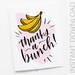 Printable Thank You Card, Thanks a Bunch, Thank You Card, Punny Thank ...