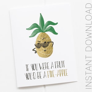 PRINTABLE Funny Pineapple Card, If You Were a Fruit You'd be a Fineapple, Punny Card, Funny Birthday Card, Flirty Card, Valentines Day Card image 1