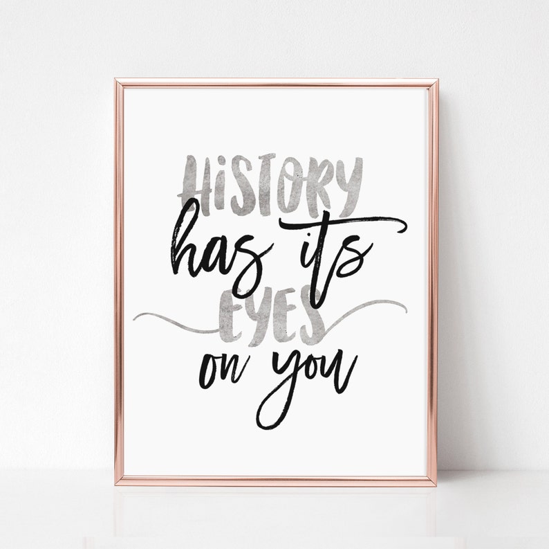History Has Its Eyes on You Hamilton Quotes Hamilton Wall Etsy