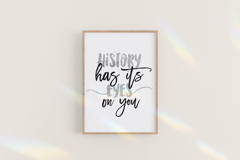 History Has Its Eyes on You Hamilton Quotes Hamilton Wall Etsy
