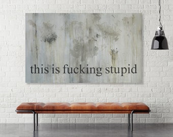 Large Modern Conversation Piece - Moody Gray Contemporary Abstract Artwork - This is fucking stupid - CMFA