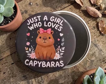 Capybara Magnets. 2.5" round. "Just a girl who loves capybaras"