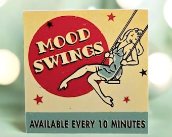 Magnets 2.75 " sq. MOOD swings every 10 minutes, funny magnets.