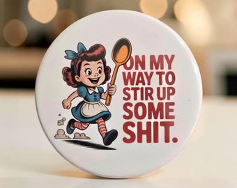 Funny magnets,"On my way to stir up some shit", 2.5 inch round.