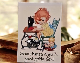 Sometimes a girls just gotta sew, magnets, 2.25x3.25", unique gifting.