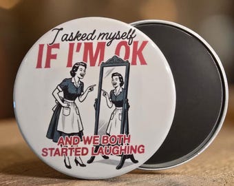 Funny Magnets. 2.5" round. I asked myself if I'm okay...
