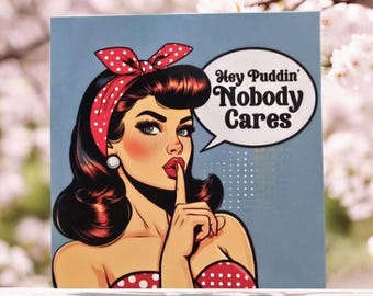 Magnets 2.75 " sq "Hey Puddin", nobody cares. Funny magnets.