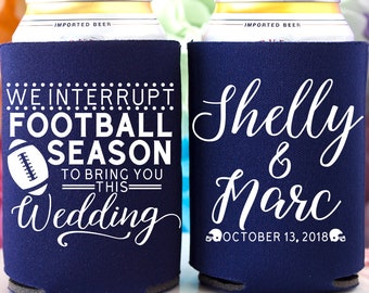 Football Wedding Favors for Guests Sports Theme Personalized Can Coolers We Interrupt Football Season to Bring You This Wedding Beer Holder