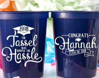 Graduation Party Cups; Class of 2018; Tassel Was Worth the Hassle; Reusable 16oz stadium cups
