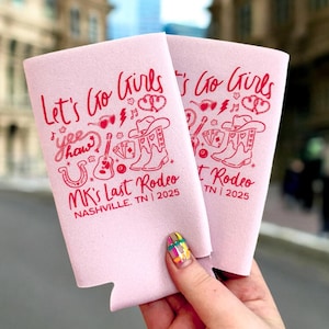 Let's Go Girls Bachelorette Party Western Cowgirl Custom Can Cooler Nashville Party Favors Cowgirl Bach Decorations Last Rodeo Last Hoedown