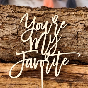 You're My Favorite Cake Topper, Rustic Cake Topper, Wedding Cake Topper, Engagement Cake Topper, Calligraphy Cake Topper, Wood Cake Topper