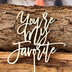 You&#39;re My Favorite Cake Topper, Rustic Cake Topper, Wedding Cake Topper, Engagement Cake Topper, Calligraphy Cake Topper, Wood Cake Topper