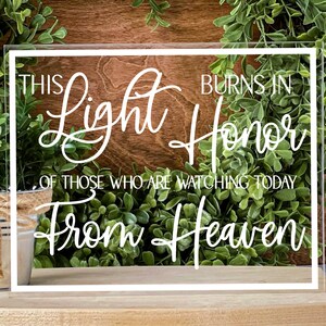 Wedding Memorial Sign This Light Burns In Honor Of Those Who Are Watching Today From Heaven In Memory Of Table Sign Clear Acrylic Wedding