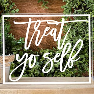 Treat Yo Self Sign Clear Acrylic Table Sign Treat Yoself Sign Sweets Bar Signage Dessert Bar Wedding Reception Party Decor