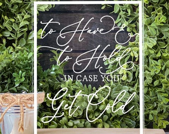 To Have and To Hold In Case you Get Cold Blanket Favor Sign Acrylic Wedding Favor Sign Wedding Reception Winter Wedding