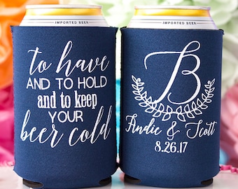 To Have and To Hold and To Keep Your Beer Cold, Wedding Favor Gift, Custom Can Cooler, Bridal Shower Favor, Party Favor