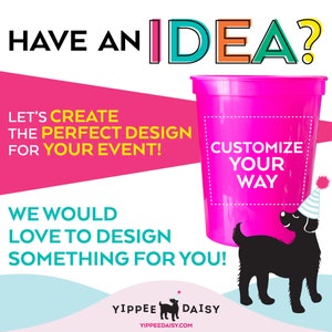 Puede incluir: Un vaso de pl&aacute;stico rosa con una ilustraci&oacute;n de un perro negro y el texto "Personaliza a tu manera". El texto "&iquest;Tienes una idea?" est&aacute; en la esquina superior izquierda de la imagen. El texto "&iexcl;Creemos el dise&ntilde;o perfecto para tu evento!" est&aacute; en la esquina inferior izquierda de la imagen. El texto "&iexcl;Nos encantar&iacute;a dise&ntilde;ar algo para ti!" est&aacute; en el centro inferior de la imagen. El texto "Yippee Daisy" est&aacute; en la esquina inferior derecha de la imagen.
