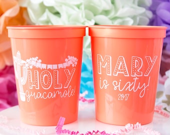 60th Birthday, Fiesta Birthday, Holy Guacamole, 20th, 30th, 40th Party Favors, Birthday Cups, Personalized Cups, Stadium Cups, Taco Party