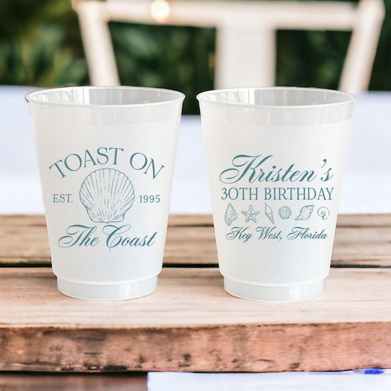 Toast On The Coast Cups - Coastal Birthday - Beach Birthday Cups - Luxury Party - Personalized Cup - Hamptons, Florida, Cape Cod, Mexico
