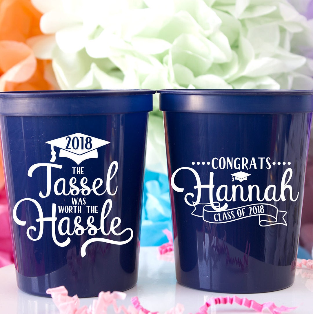 Graduation Party Cups the Tassel Was Worth the Hassle Class of Etsy