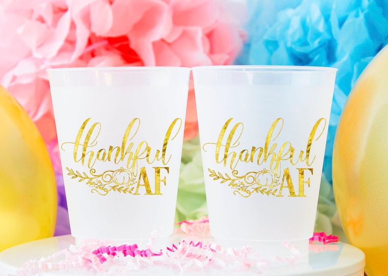 Thankful As Fuck Frosted Cups Thanksgiving Dinner Shatterproof Cups Thanksgiving Cups Holiday Cup Thankful AF Cups Thanksgiving Party
