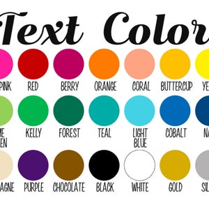 May include: A chart of 16 different color swatches with the text "Text Color" at the top. The colors are labeled with their names, such as "Hot Pink", "Red", "Berry", "Orange", "Coral", "Buttercup", "Yellow", "Lime Green", "Kelly", "Forest", "Teal", "Light Blue", "Cobalt", "Navy", "Champagne", "Purple", "Chocolate", "Black", "White", "Gold", and "Silver".