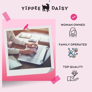 May include: A pink and white photo of a woman working on a laptop at a desk. The image is surrounded by a pink border and a pink and white sticker with the text "YIPPEE DAISY" and a black silhouette of a dog wearing a party hat. The image also includes three icons with the text "WOMAN OWNED", "FAMILY OPERATED", and "TOP QUALITY".