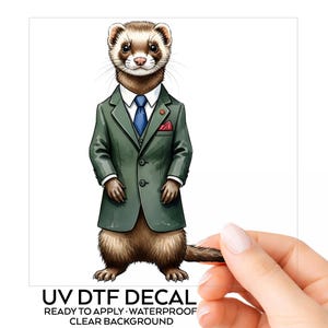 May include: A sticker featuring a brown and white ferret wearing a dark green suit jacket, a white collared shirt, and a blue necktie. The ferret has a small red pocket square and a tiny orange lapel pin. Text below reads UV DTF DECAL READY TO APPLY WATERPROOF CLEAR BACKGROUND.