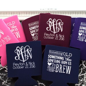 May include: Set of six personalized can coolers in pink, purple, navy blue, and burgundy. The coolers feature a monogram and the text "Something Old, Something New, Something From Us, To Hold Your Brew".