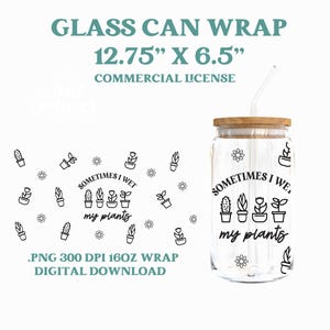 Pflanzenliebhaber Libbey 16 Unzen Glasdose einwickeln png Manchmal mache ich nass meine Pflanzen Lustige Gartenarbeit Wrap Digitaler Download für Sublimation Kommerzielle Nutzung