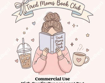 Tired Moms Book Club PNG, Funny Booktok Reader, Cozy Bookish Merch