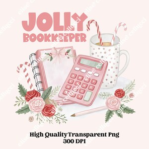 May include: A pink and white illustration with the text "JOLLY BOOKKEEPER". The image features a pink calculator, a notepad with a bow, a mug with candy canes, and floral accents. The text "High Quality Transparent Png 300 DPI" is also included.