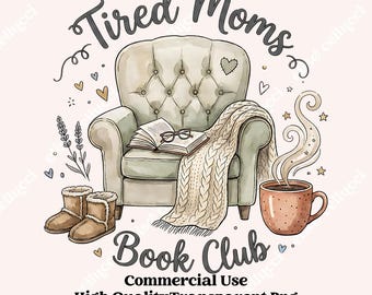 Tired Moms Book Club PNG, Funny Booktok Reader, Cozy Bookish Merch