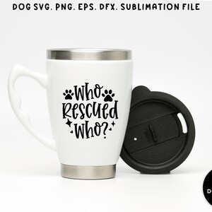 ¿Quién rescató a quién? Descarga instantánea de archivos SVG PNG para cortar por sublimación, ¿Quién rescató a quién? Cita de amantes de los perros / Cita de amor perruno