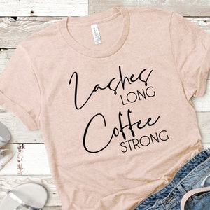 Lashes Long Coffee Strong Unisex Fit Shirt