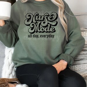 Nurse Mode All Day Everyday Sweatshirt