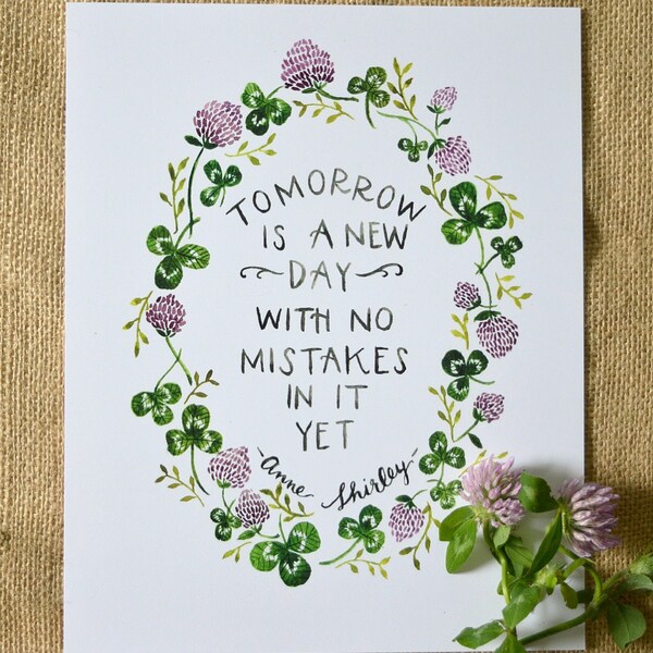 Anne of Green Gables Quote/ Watercolor Quote Art/ Motivational Quote/ Tomorrow is a New Day- 8x10