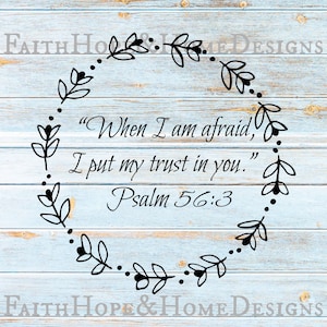 When I am Afraid Psalm 56:3, inspirational Wreath quote Bible verse SVG PNG SVG File for cutting with Cricut Silhouette