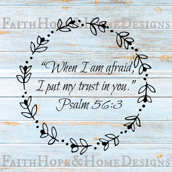 When I am Afraid Psalm 56:3, inspirational Wreath quote Bible verse SVG PNG SVG File for cutting with Cricut Silhouette