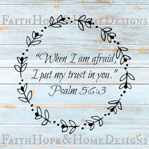 When I am Afraid Psalm 56:3, inspirational Wreath quote Bible verse SVG PNG SVG File for cutting with Cricut Silhouette