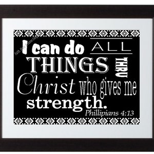 May include: Black and white printable wall art with a Christian quote: "I can do all things through Christ who gives me strength. Philippians 4:13"