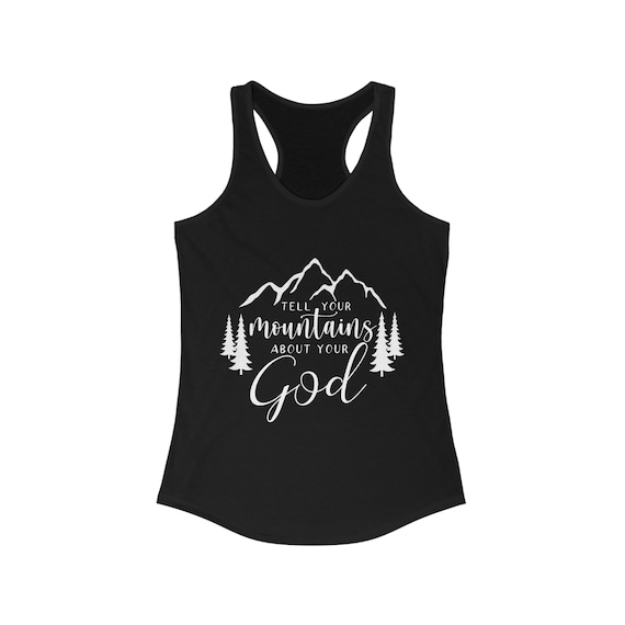 Tell Your Mountains about Your God Women's Ideal Racerback Tank Inspirational Faith Quote Christian Shirt