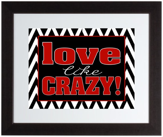 Love like Crazy Quote Inspirational wall poster 8x10 Digital Art Printable, Great Wedding, Anniversary, or Valentine's Day Gift