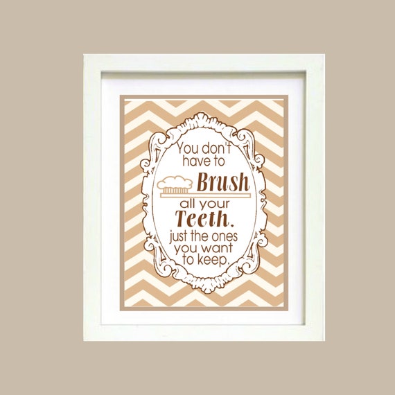 Brown Chevron You dont have to brush all your teeth bathroom wall art print Poster 8x10 Digital Download Printable e-Print