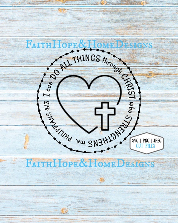 I Can Do All Things Through Christ Who Strengthens Me  Philippians 4:13 Bible Verse  Cross SVG PNG File for cutting with Cricut Silhouette