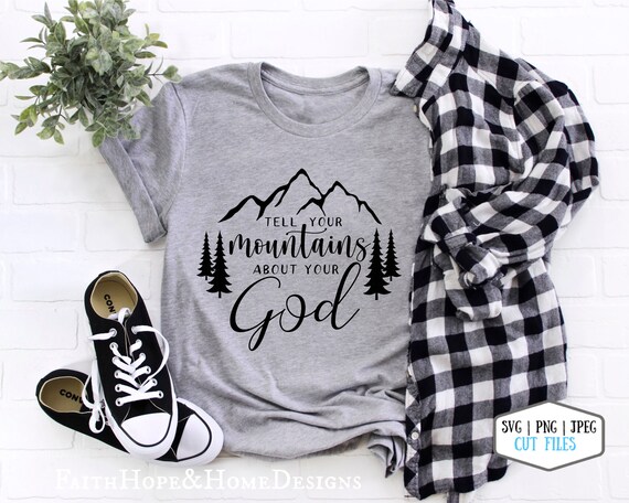 Tell Your Mountain about Your God SVG PNG File for Cutting with Cricut Silhouette Inspirational Faith Quote Christian svg