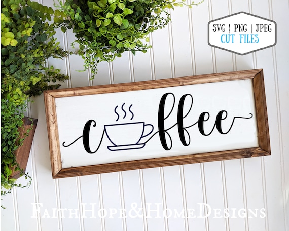 Coffee SVG Coffee Sign SVG PNG File for cutting with Cricut Silhouette Coffee Bar SIgn