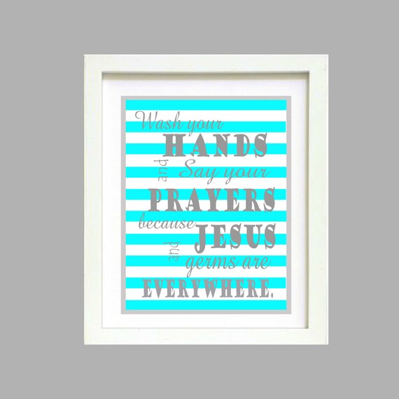 Turquoise Gray Wash Your Hands and Say Your Prayers bathroom wall art print Poster 8x10 Digital Download Printable e-Print