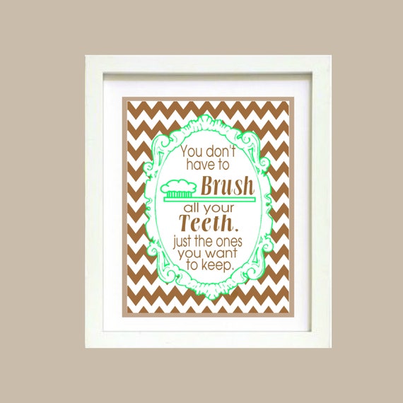 Brown Mint Green Chevron You dont have to brush all your teeth bathroom wall art print Poster 8x10 Digital Download Printable e-Print