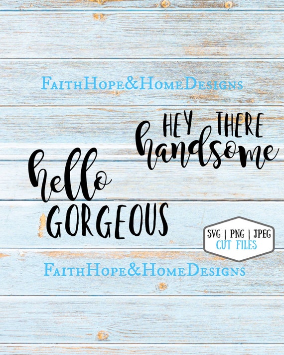 Hello Gorgeous, Hey There Handsome SVG PNG File for cutting with Cricut Silhouette for vinyl, inspirational, farmhouse bathroom decal BUNDLE